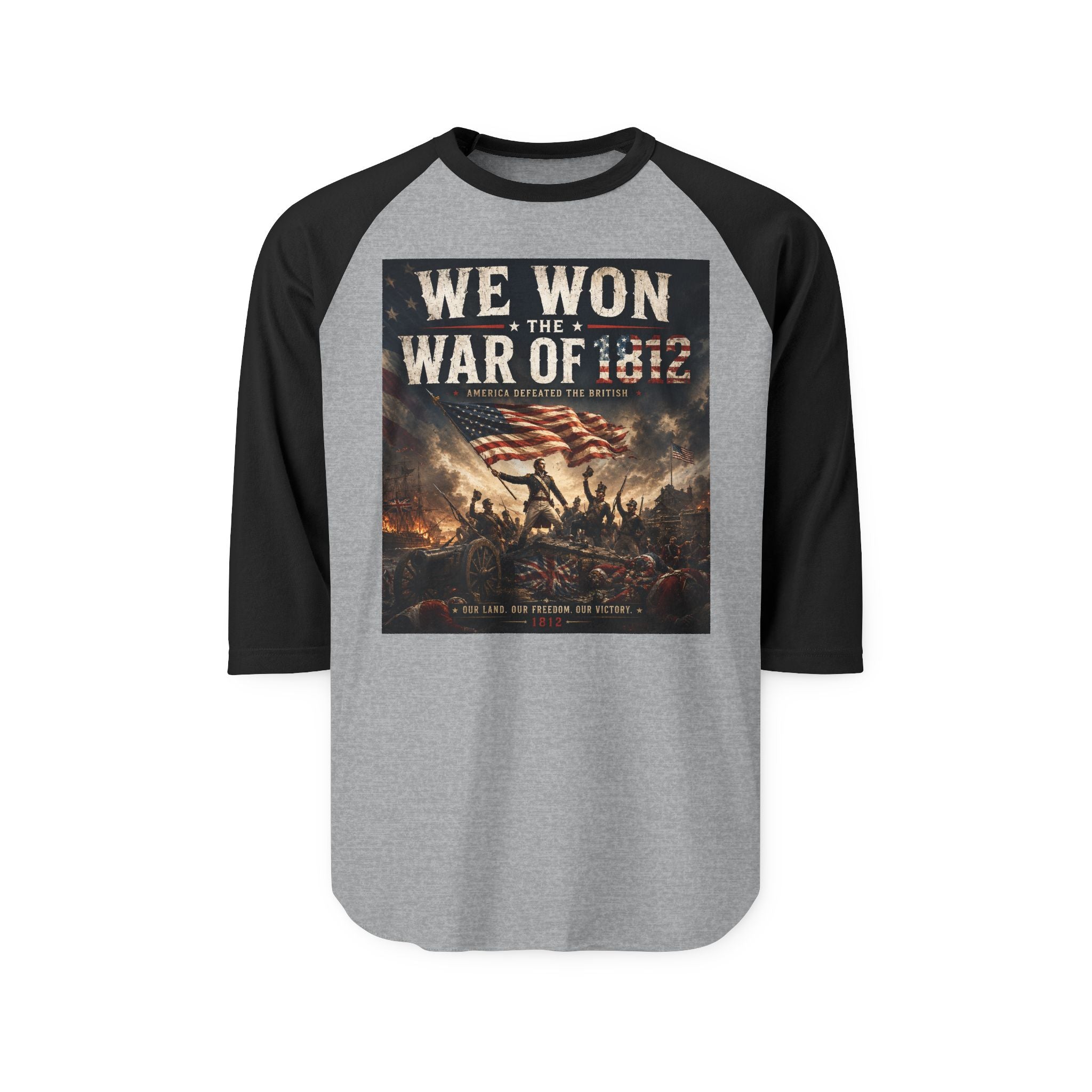 War of 1812  – “We Won the War of 1812” Patriotic Baseball Tee