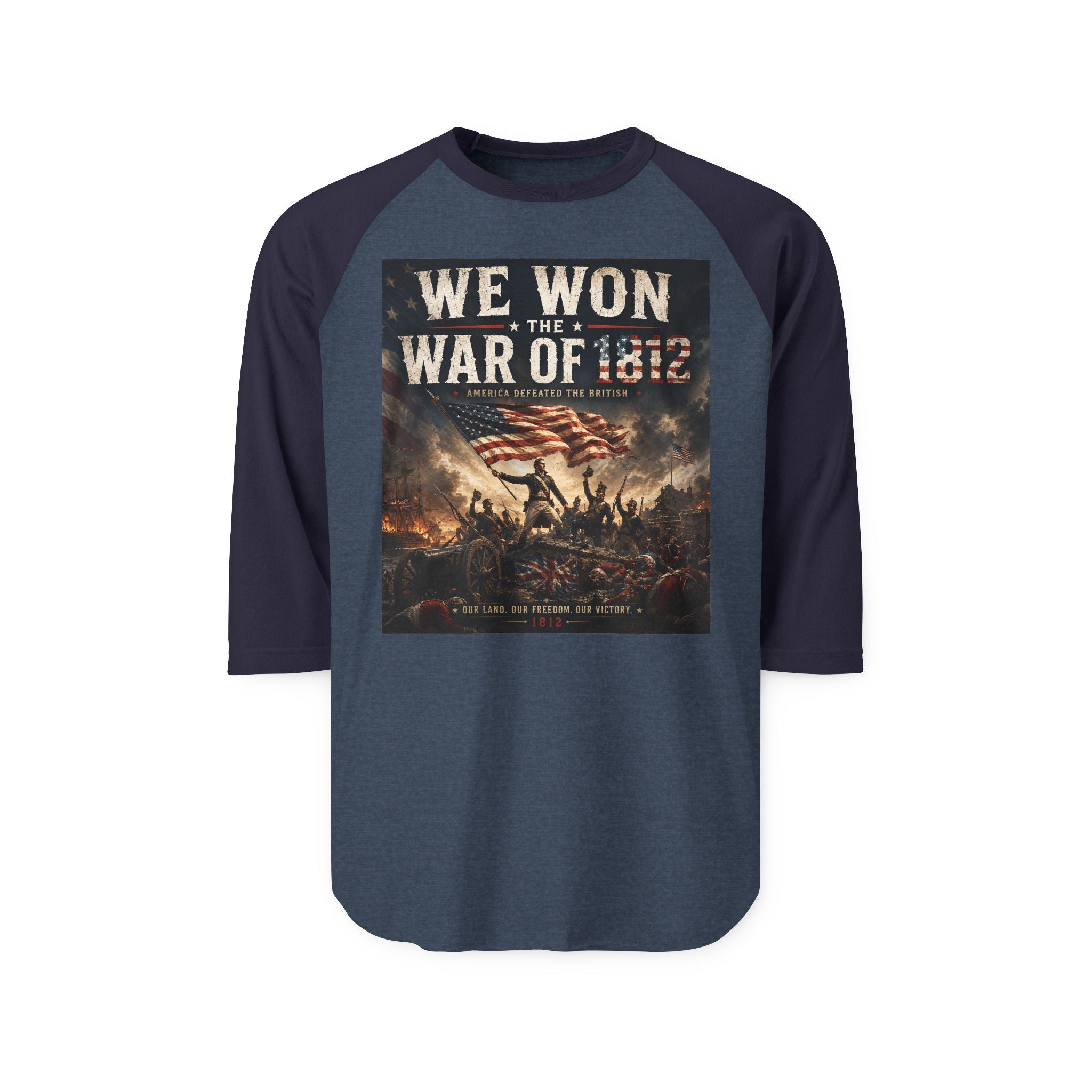 War of 1812  – “We Won the War of 1812” Patriotic Baseball Tee