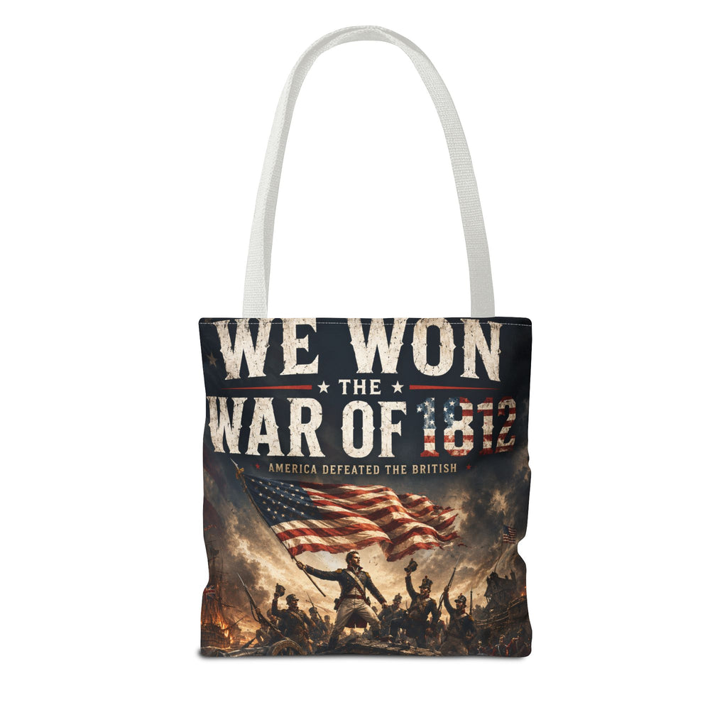 We Won the War of 1812 Tote Bag — Patriotic American History Flag Shoppern 4th July