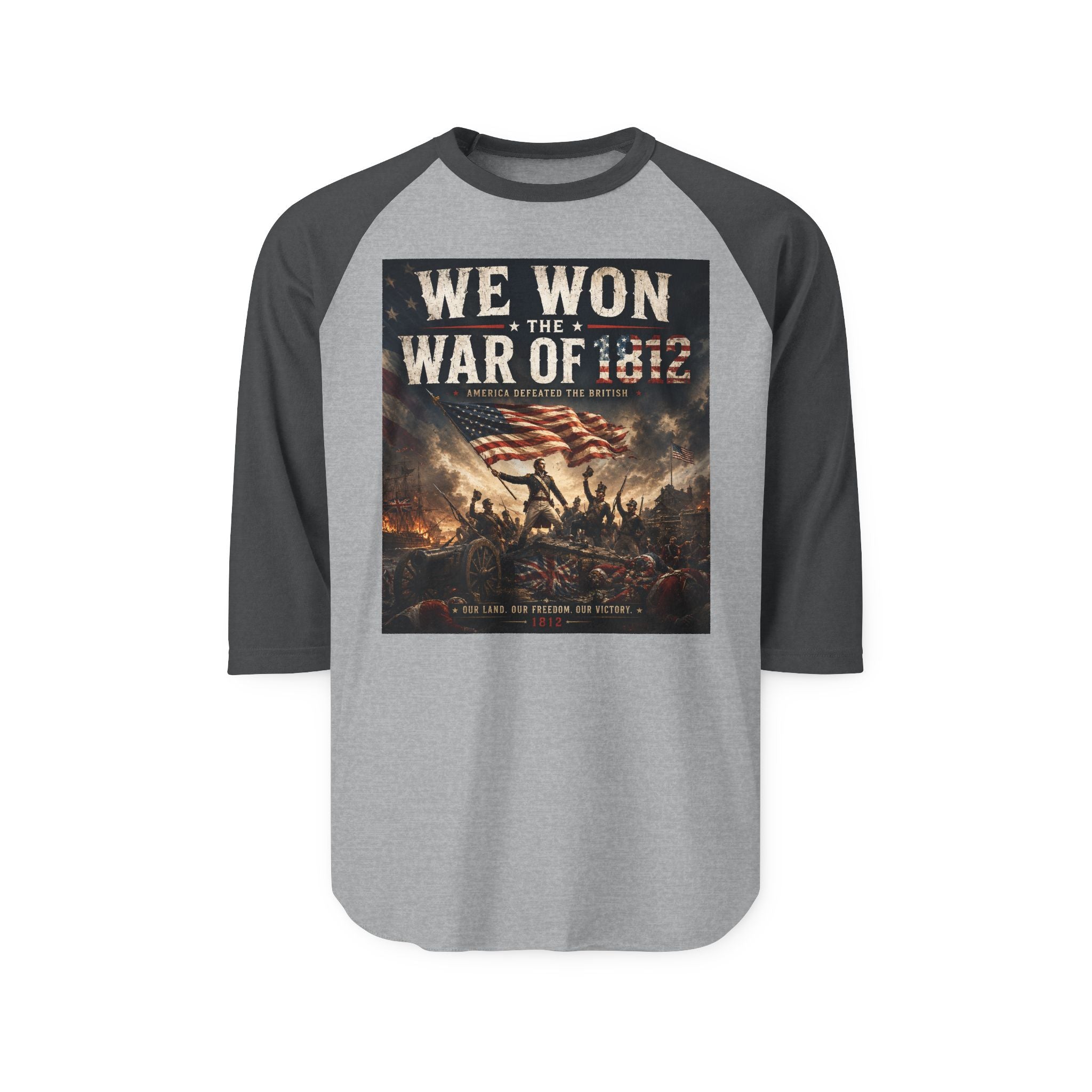 War of 1812  – “We Won the War of 1812” Patriotic Baseball Tee
