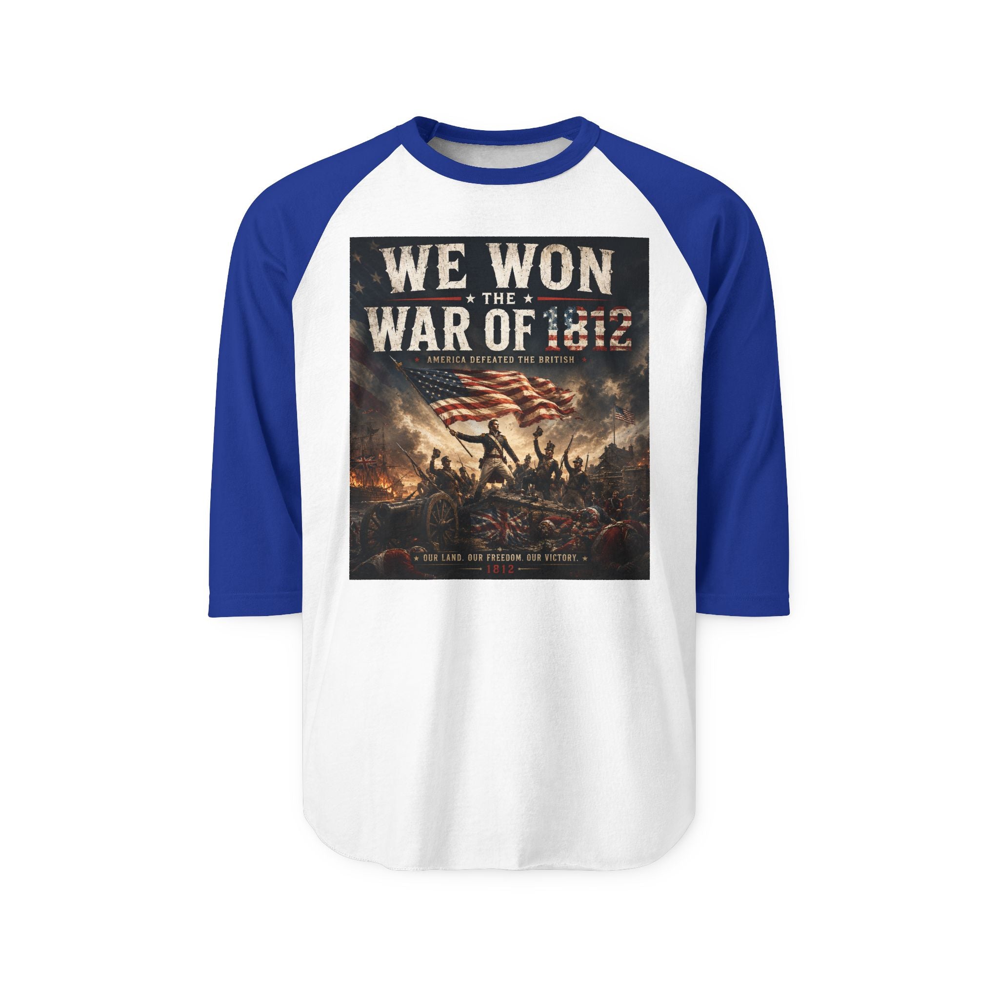 War of 1812  – “We Won the War of 1812” Patriotic Baseball Tee