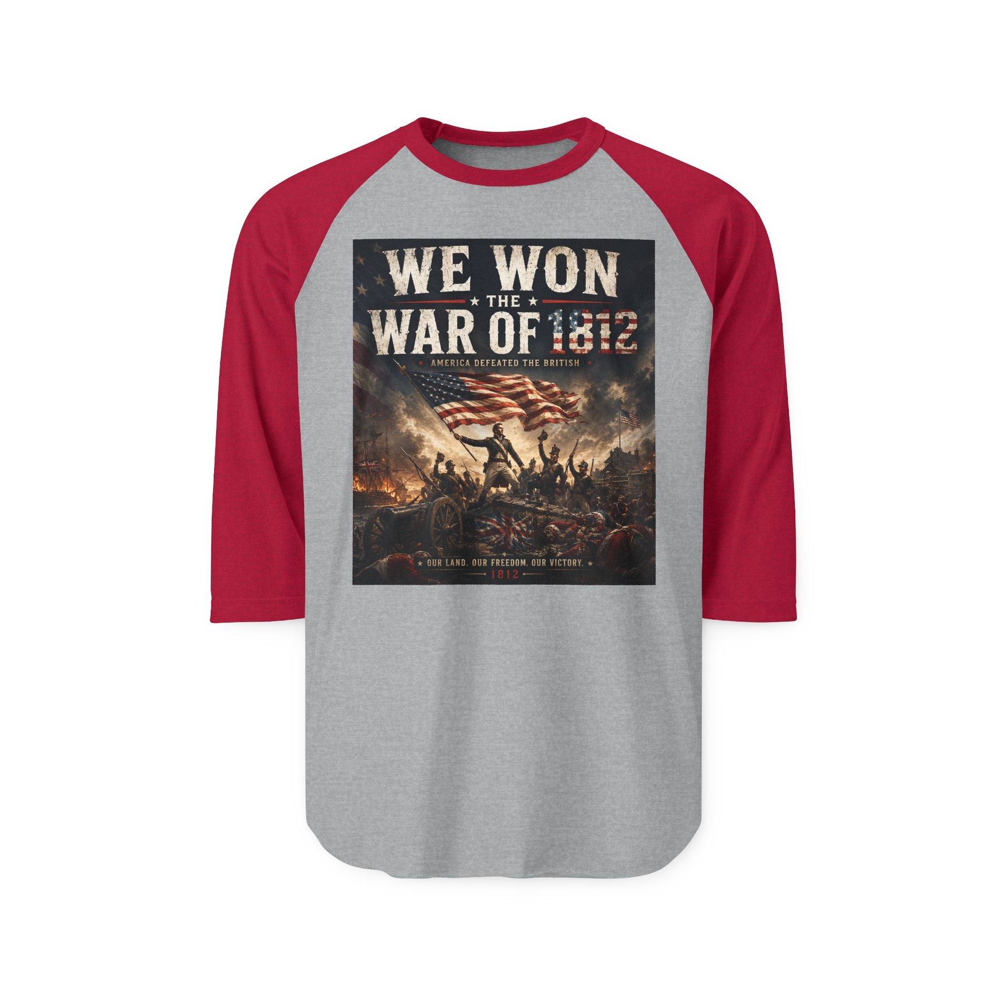 War of 1812  – “We Won the War of 1812” Patriotic Baseball Tee