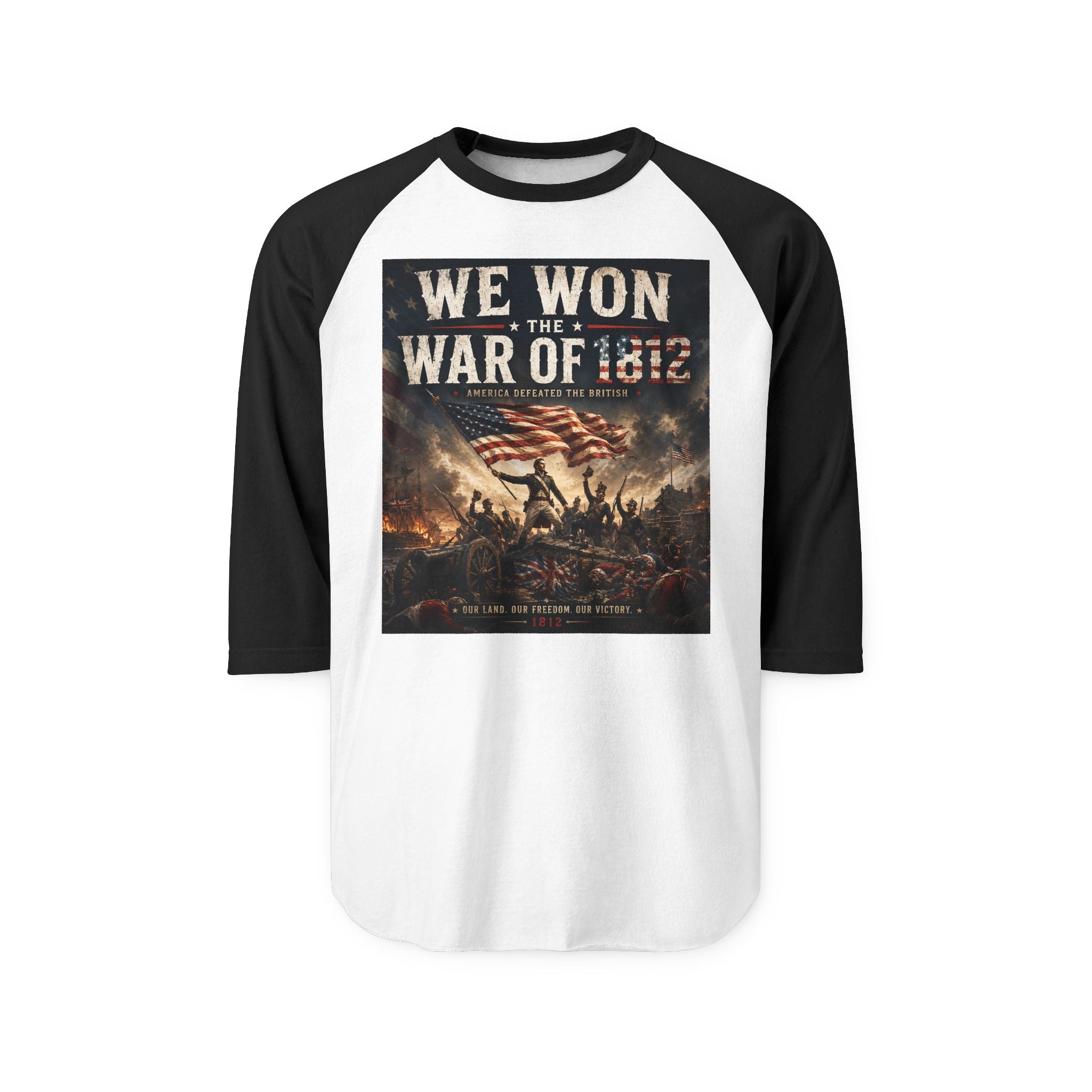 War of 1812  – “We Won the War of 1812” Patriotic Baseball Tee