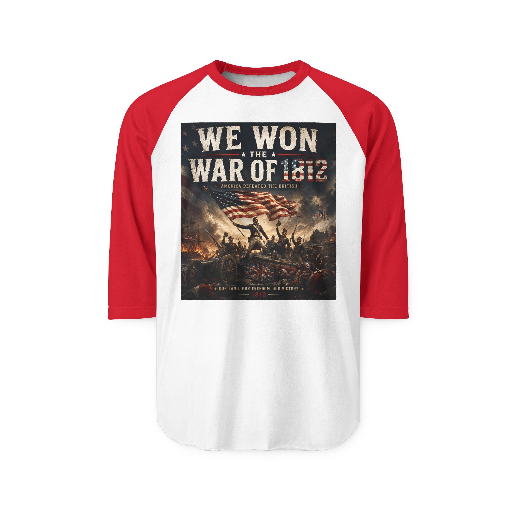 War of 1812  – “We Won the War of 1812” Patriotic Baseball Tee
