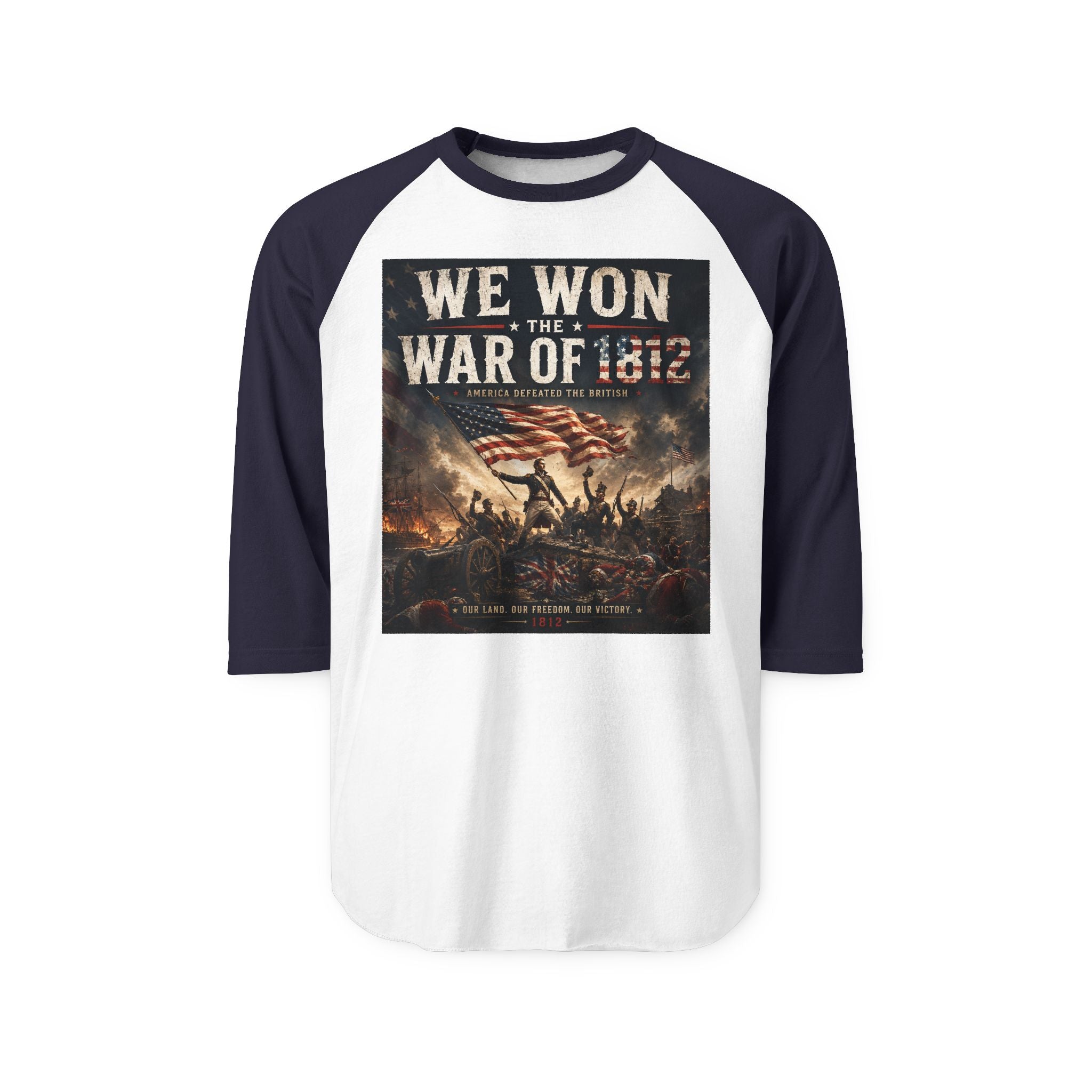 War of 1812  – “We Won the War of 1812” Patriotic Baseball Tee